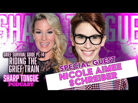 Riding The Grief Train | Nicole Aimee Schreiber | Grief Survival Guide | Sharp Tongue Podcast Ep 289