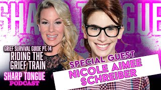 Riding The Grief Train | Nicole Aimee Schreiber | Grief Survival Guide | Sharp Tongue Podcast Ep 289