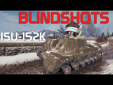 Blindshots for RNGesus!  ISU-152K | World of Tanks