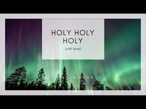Holy Holy Holy Lord God Almighty - Hymn (Lyrics) - LATRIA worship songs