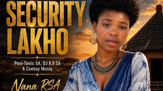 Download lagu Security Lakho (Pexi-Tonic SA,  Dj 9.8 SA & Ceekay Musiq ft. Nana Rsa) mp3