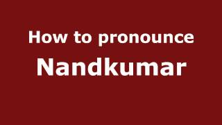 How to pronounce Nandkumar