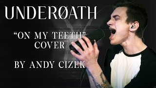 Underoath &quot;On My Teeth&quot; VOCAL COVER