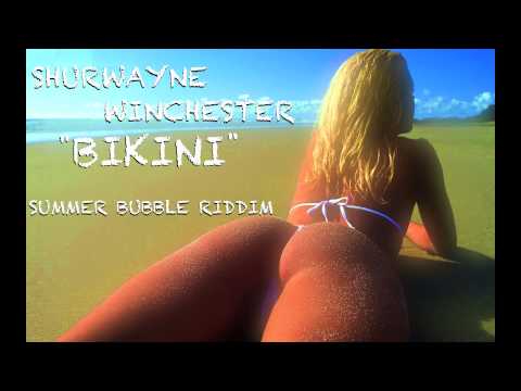 Shurwayne Winchester - Bikini  ( Summer Bubble Riddim )