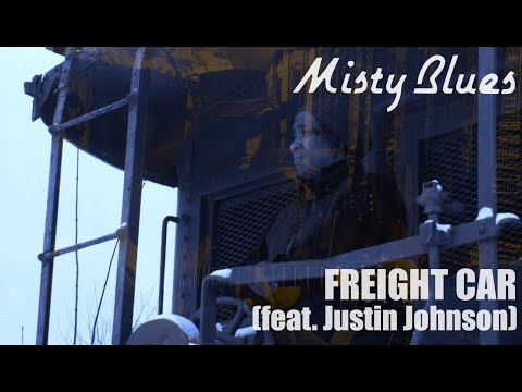 Misty Blues - Freight Car (feat. Justin Johnson)