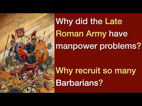 What caused the Late Roman Army's manpower problem? Why did they recruit so many Barbarians?