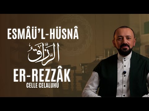 Er-Rezzak (Celle Celaluhû): Esmâü'l-Hüsnâ