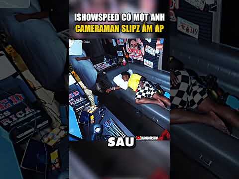 ISHOWSPEED CÓ MỘT ANH CAMERAMAN SLIPZ ẤM ÁP #shorts