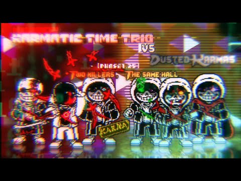 Murder! Karmatic Time Trio VS Dusted Karmas [Phase 1.25] - Two Killers, The Same Hall V2