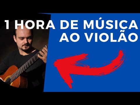 1 Hora de Música ao Violão - Música Brasileira, Espanhola e Violão Clássico