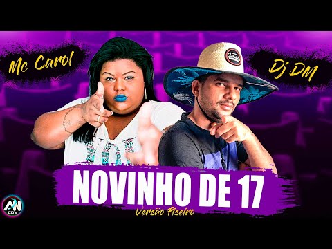 DJ DM e MC CAROL - NOVINHO DE 17 - VERSÃO PISEIRO (AN CDs)
