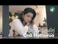 Ona Hetharua - Biar Ku Sendiri 