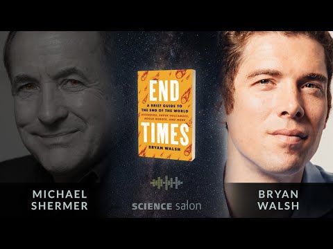 Michael Shermer with Bryan Walsh — End Times: Brief Guide to the End of the World (Science Salon 80)