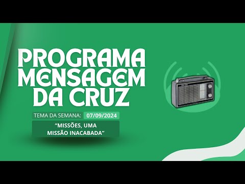 Missões, uma Missão Inacabada | Programa Mensagem da Cruz (07/09/2024)