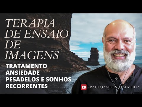 TERAPIA DE ENSAIO DE IMAGENS - TRATAMENTO PARA ANSIEDADE, INSÔNIA, PESADELOS E SONHOS RECORRENTES