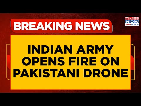 Indian Army Opens Fire On Pakistani Drone, Alert Heightened In Nowshera Sector | Breaking News