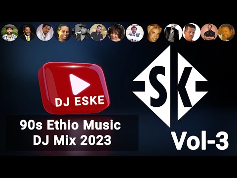DJ ESKE - BEST 90’s ETHIOPIAN MUSIC NON-STOP DJ MIX 2023 VOL-3