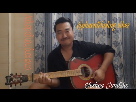 cover song "nan ga dengay" @phuentsholing vibes