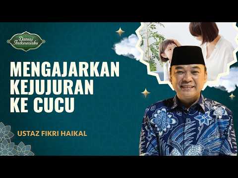 Contoh Sederhana Mengajarkan Kejujuran Kepada Cucu | Ustaz Dikri Haikal - Damai Indonesiaku