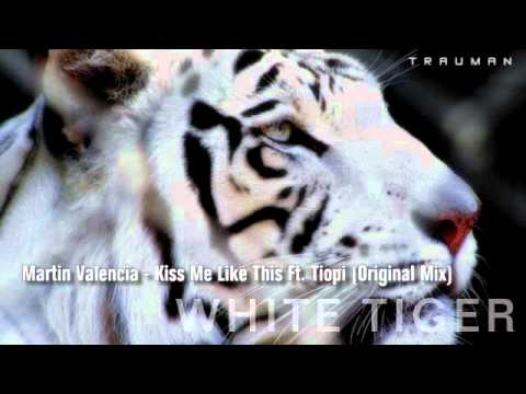 Martin Valencia - Kiss Me Like This Ft. Tiopi (Original Mix)