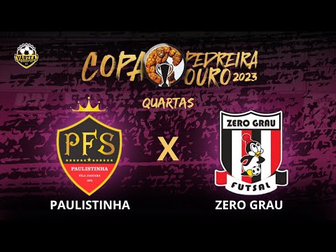 QUARTAS!!! PAULISTINHA X ZERO GRAU - COPA PEDREIRA OURO 2023 🏆
