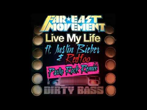 Far East Movement- Live My Life (Party Rock Remix) [feat. Justin Bieber & Redfoo]