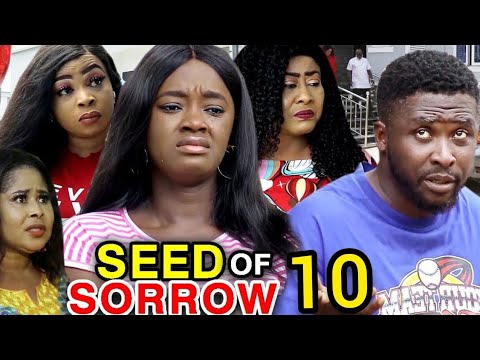 SEED OF SORROW SEASON 10 - (NEW HIT MOVIE) - LATEST NIGERIAN NOLLYWOOD MOVIE