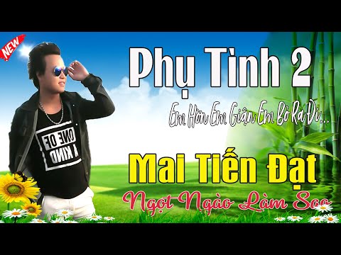 Phụ Tình, Em Hờn Em Giận Em Bỏ Ra Đi - Mai Tiến Đạt💞 LK Nhạc Rumba, Mới Xuất Bản, Ngọt Lịm Tim