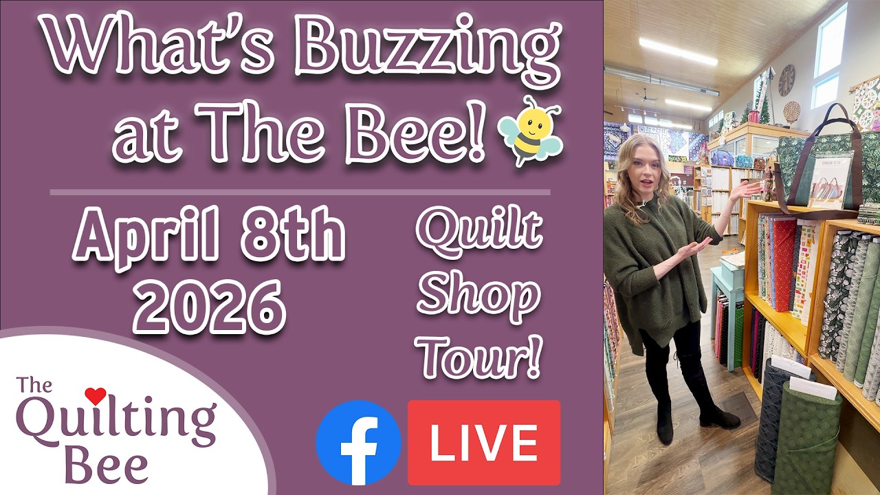 What’s Buzzing at The Bee 🐝  April 8th Quilt Shop Tour