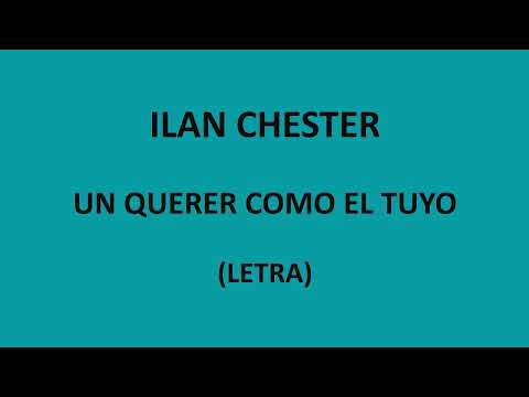 Un querer como el tuyo - Ilan Chester