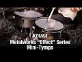 TAMA Metalworks “Effect” Series Mini-Tymps