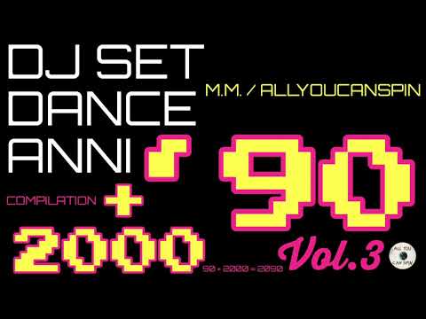 Dance Hits of the 90s and 2000s Vol. 3 - ANNI '90 + 2000 Vol 3 Dj Set - Dance Años 90 + 2000