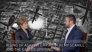 Rising up Against Empire: Jeremy Scahill and the Easter Rising
