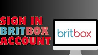 How To Sign In Britbox Account