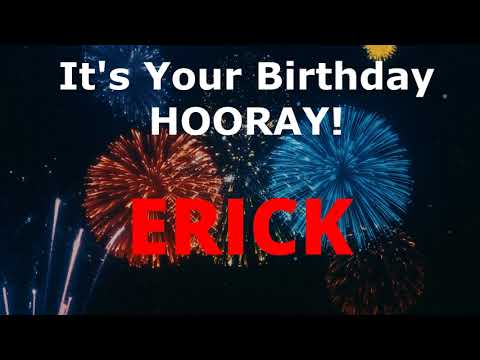 Happy Birthday Erick !  Share a Birthday Song.