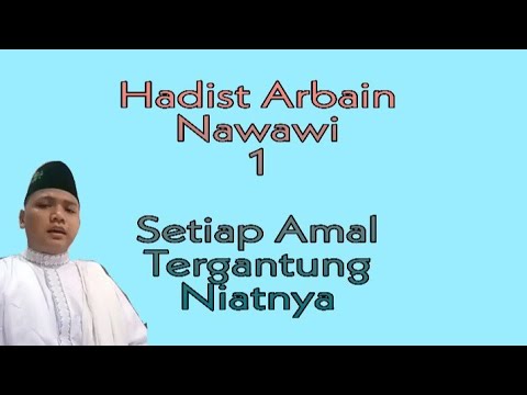 Hadist Arbain Nawawi 1 || Setiap Amal Tergantung Niatnya