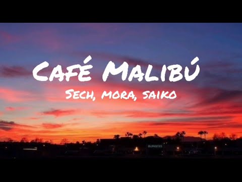 Sech, Mora, Saiko - Cafe Malibú (Letra/Lyrics)