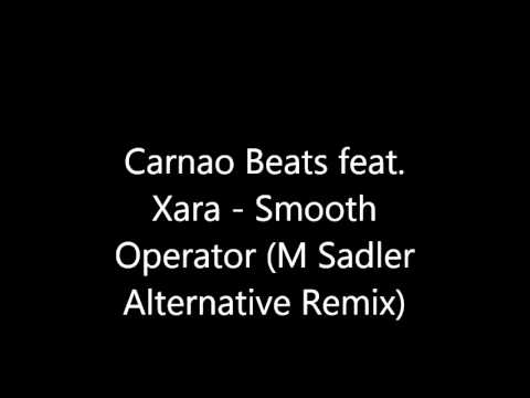 Carnao Beats feat. Xara - Smooth Operator (M Sadler Alternative Remix)