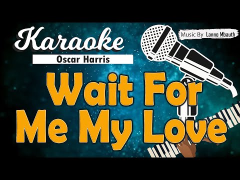Karaoke WAIT FOR ME MY LOVE - Oscar Harris // Music By Lanno Mbauth
