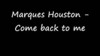Come back to me - Marques Houston