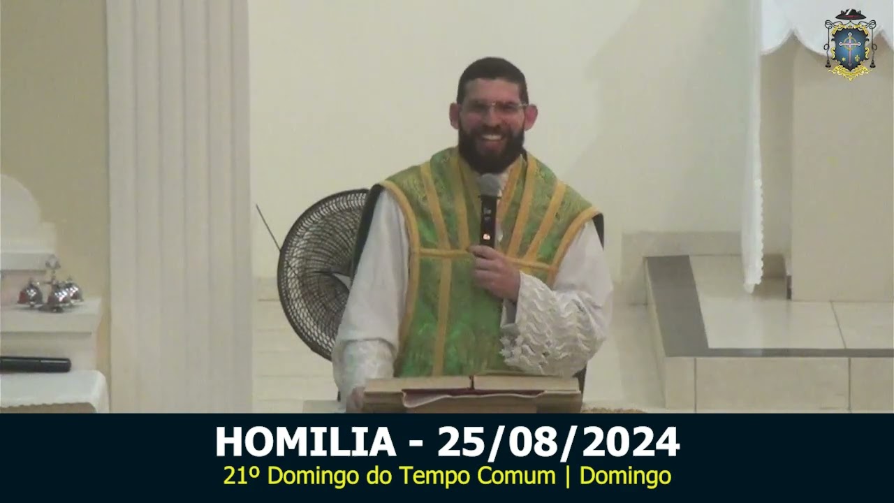 Homilia | Padre Raul Felipe | Domingo, 21º Domingo do Tempo Comum - ✝️ 25/08/2024