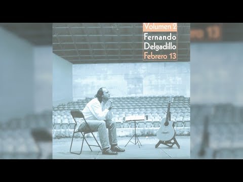 Fernando Delgadillo - Febrero 13, Vol  2 (Full Album) [Official Audio]