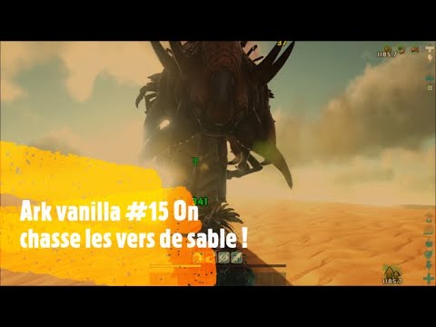 ARK Vanilla - Ep15 On chasse les vers de sable !