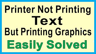 Printer not printing text only but printing graphics. Epson, HP, Canon