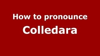 How to pronounce Colledara