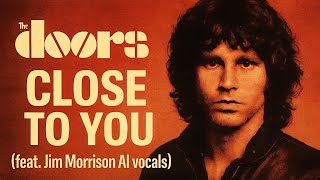 The DOORS - Close to You (feat. JIM MORRISON AI vocals) [with lyrics]