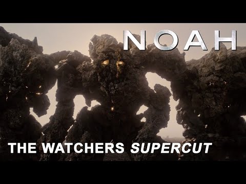 The Watchers SUPERCUT from NOAH