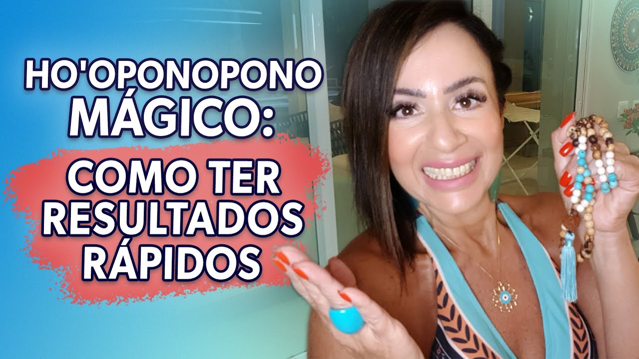 HO'OPONOPONO MÁGICO: COMO TER RESULTADOS RÁPIDOS