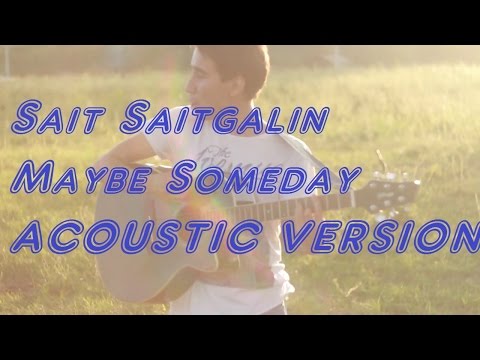 Sait Saitgalin - Maybe Someday (acoustic version)