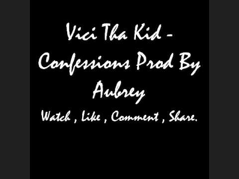 Vici Tha Kid - Confessions Prod By Aubrey (2012)(@RealViciThaKid)